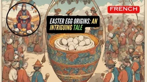  Easter Egg Origins: An Intriguing Tale