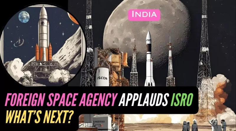 Foreign Space Agency Applauds ISRO