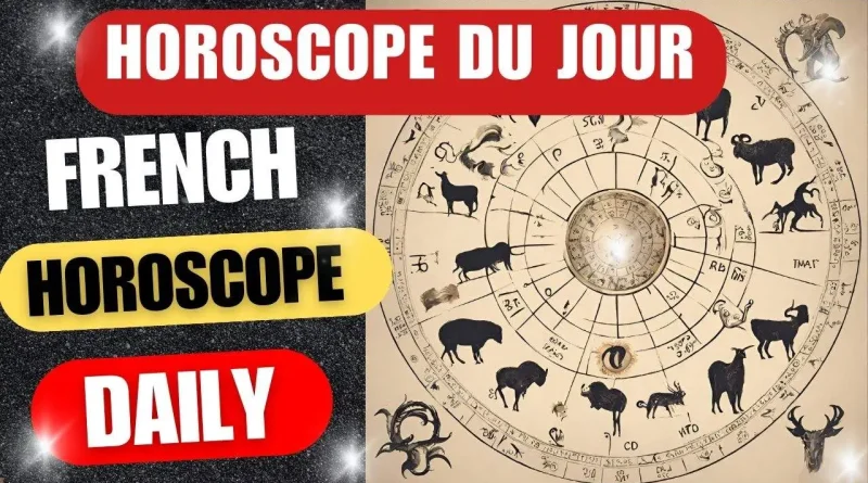 Horoscope du jour: Daily Horoscope